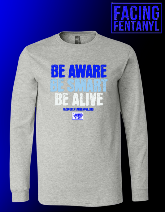 Be Aware, Be Smart, Be Alive Long Sleeve